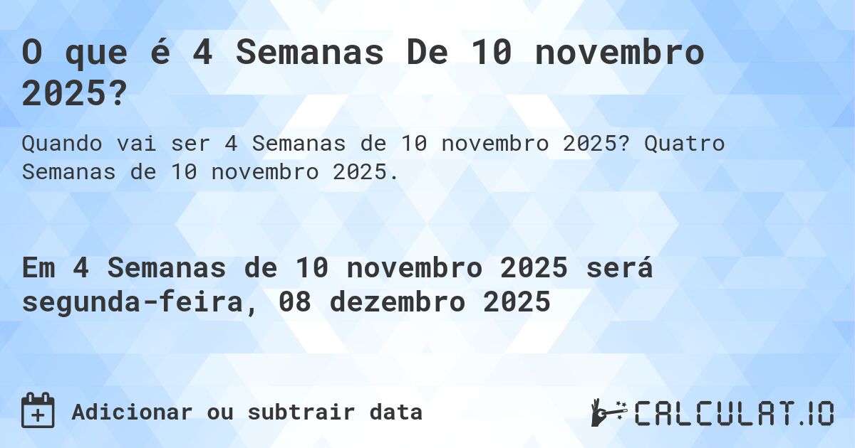 O que é 4 Semanas De 10 novembro 2025?. Quatro Semanas de 10 novembro 2025.