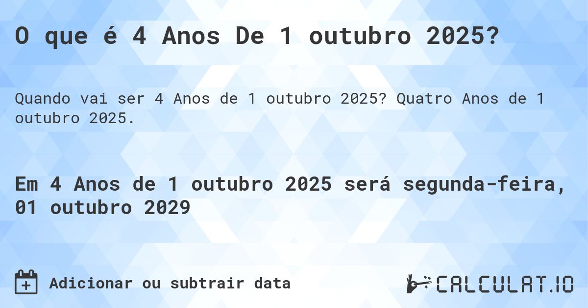 O que é 4 Anos De 1 outubro 2025?. Quatro Anos de 1 outubro 2025.