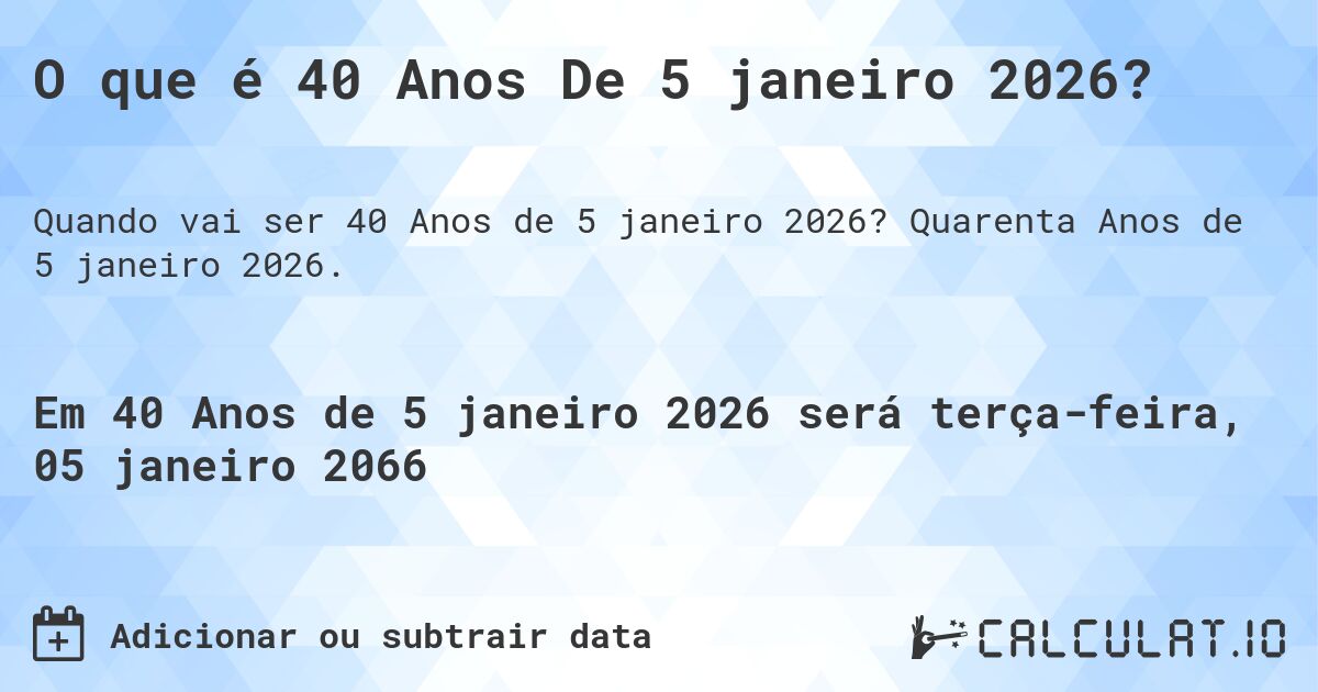 O que é 40 Anos De 5 janeiro 2026?. Quarenta Anos de 5 janeiro 2026.