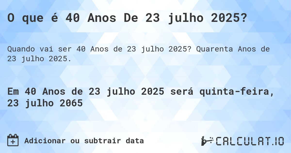 O que é 40 Anos De 23 julho 2025?. Quarenta Anos de 23 julho 2025.