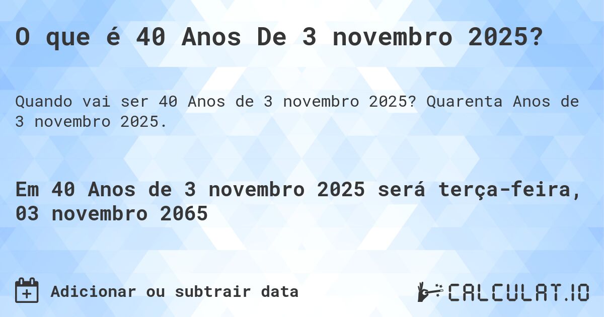 O que é 40 Anos De 3 novembro 2025?. Quarenta Anos de 3 novembro 2025.