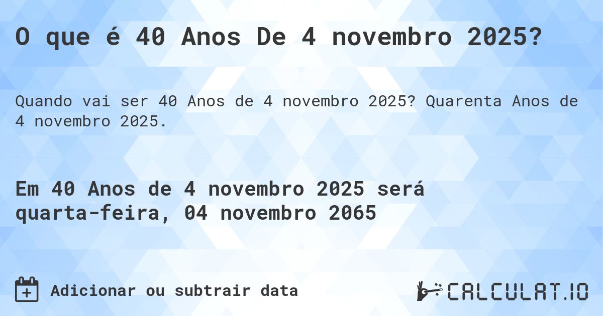O que é 40 Anos De 4 novembro 2025?. Quarenta Anos de 4 novembro 2025.