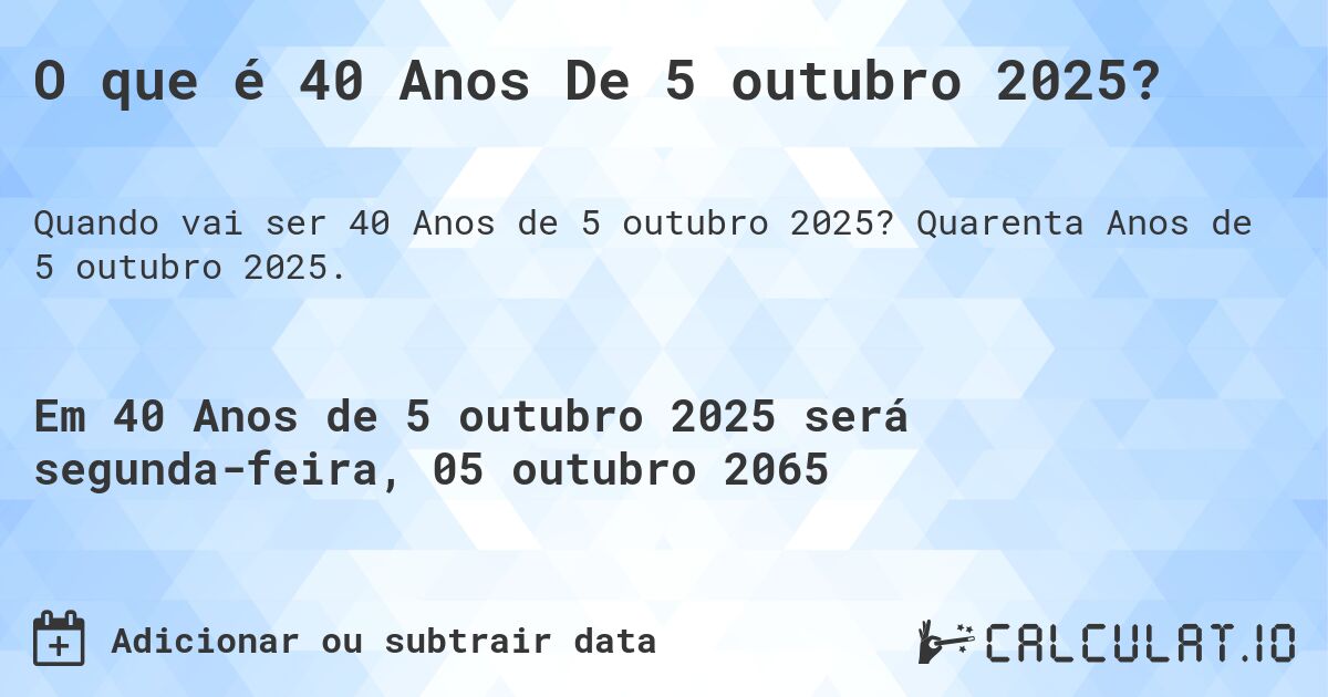 O que é 40 Anos De 5 outubro 2025?. Quarenta Anos de 5 outubro 2025.