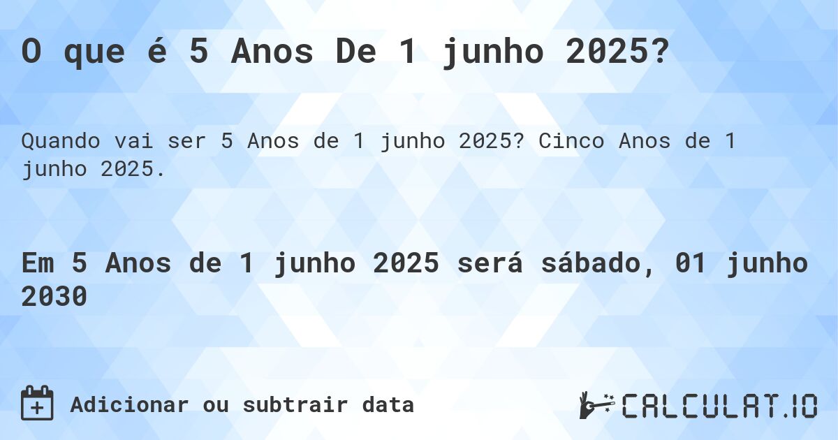 O que é 5 Anos De 1 junho 2025?. Cinco Anos de 1 junho 2025.