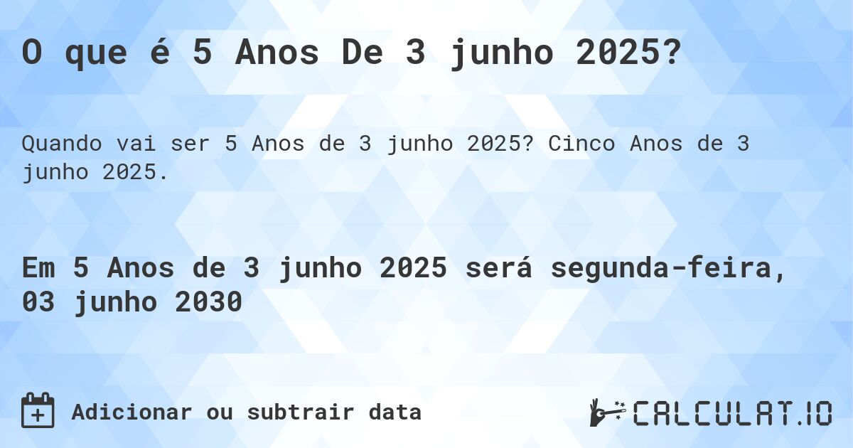 O que é 5 Anos De 3 junho 2025?. Cinco Anos de 3 junho 2025.