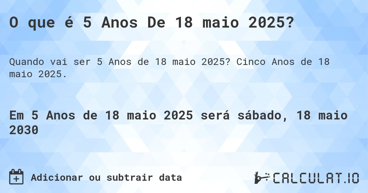 O que é 5 Anos De 18 maio 2025?. Cinco Anos de 18 maio 2025.