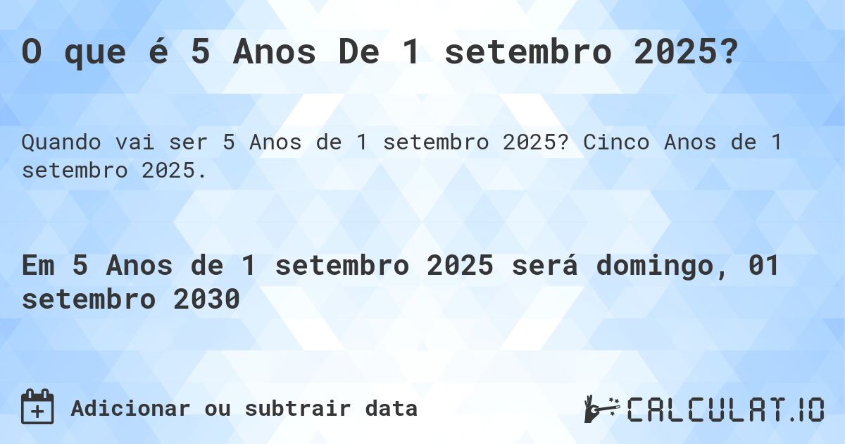 O que é 5 Anos De 1 setembro 2025?. Cinco Anos de 1 setembro 2025.