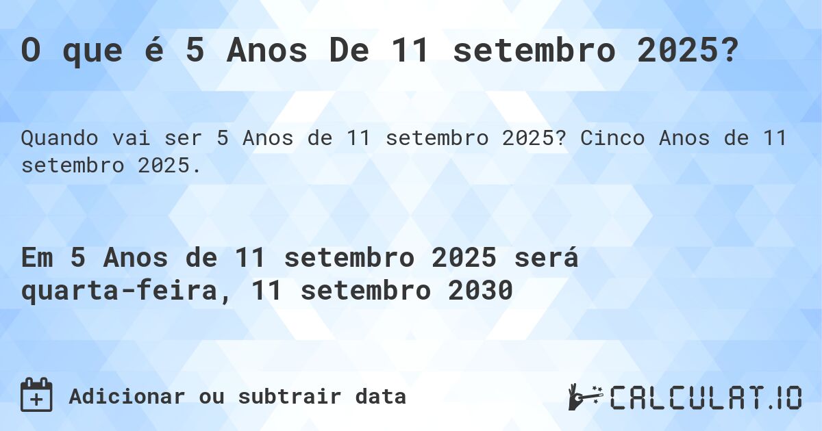 O que é 5 Anos De 11 setembro 2025?. Cinco Anos de 11 setembro 2025.