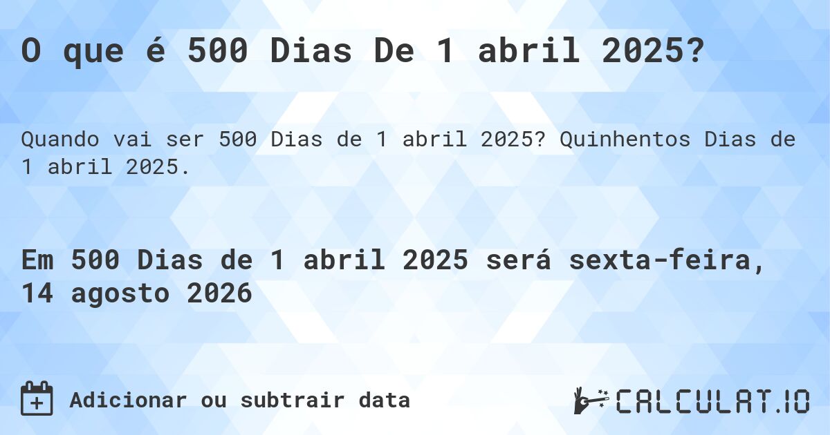 O que é 500 Dias De 1 abril 2025?. Quinhentos Dias de 1 abril 2025.