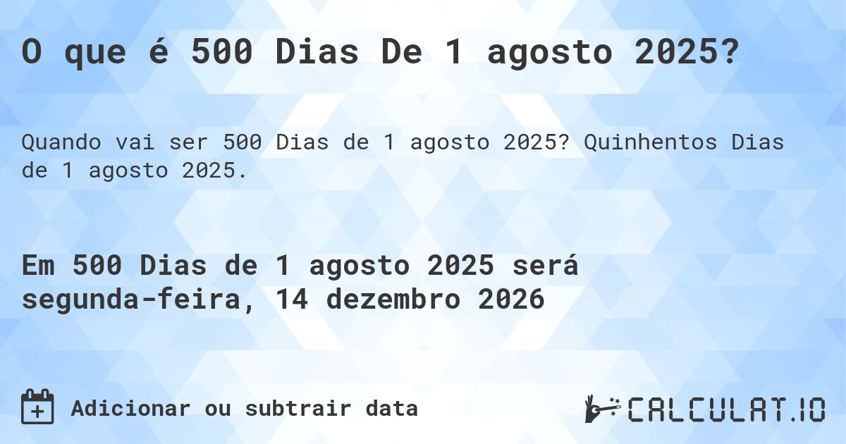 O que é 500 Dias De 1 agosto 2025?. Quinhentos Dias de 1 agosto 2025.
