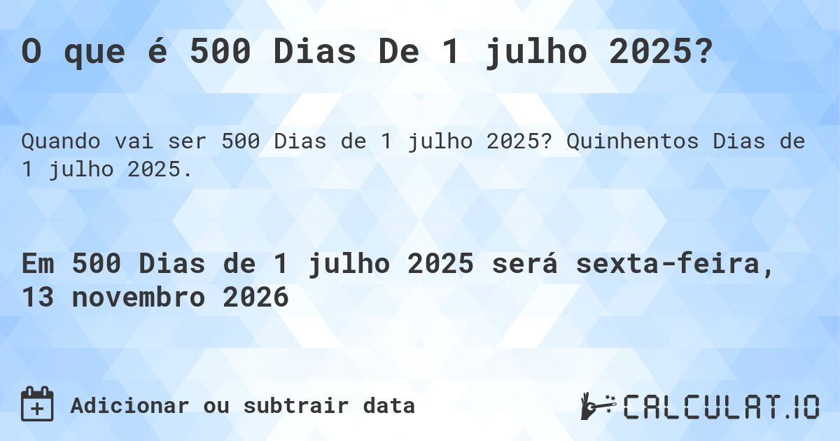 O que é 500 Dias De 1 julho 2025?. Quinhentos Dias de 1 julho 2025.