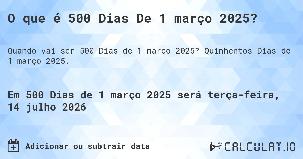 O que é 500 Dias De 1 março 2025?. Quinhentos Dias de 1 março 2025.