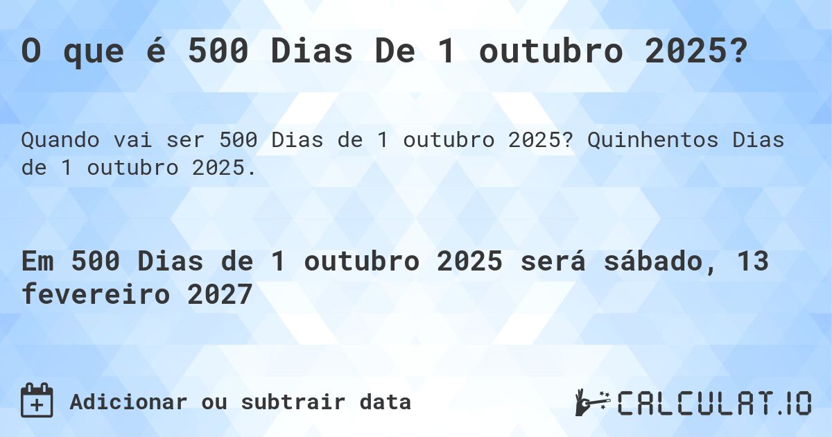 O que é 500 Dias De 1 outubro 2025?. Quinhentos Dias de 1 outubro 2025.