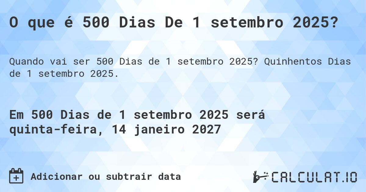 O que é 500 Dias De 1 setembro 2025?. Quinhentos Dias de 1 setembro 2025.