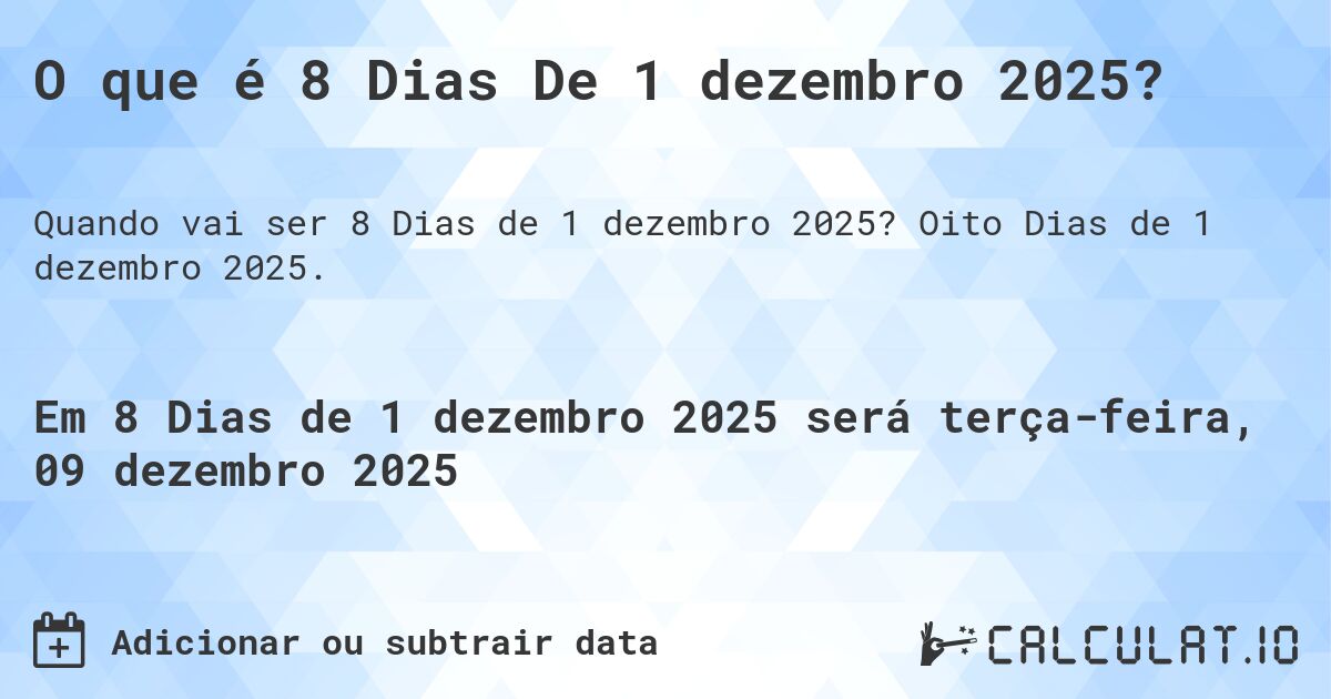 O que é 8 Dias De 1 dezembro 2025?. Oito Dias de 1 dezembro 2025.