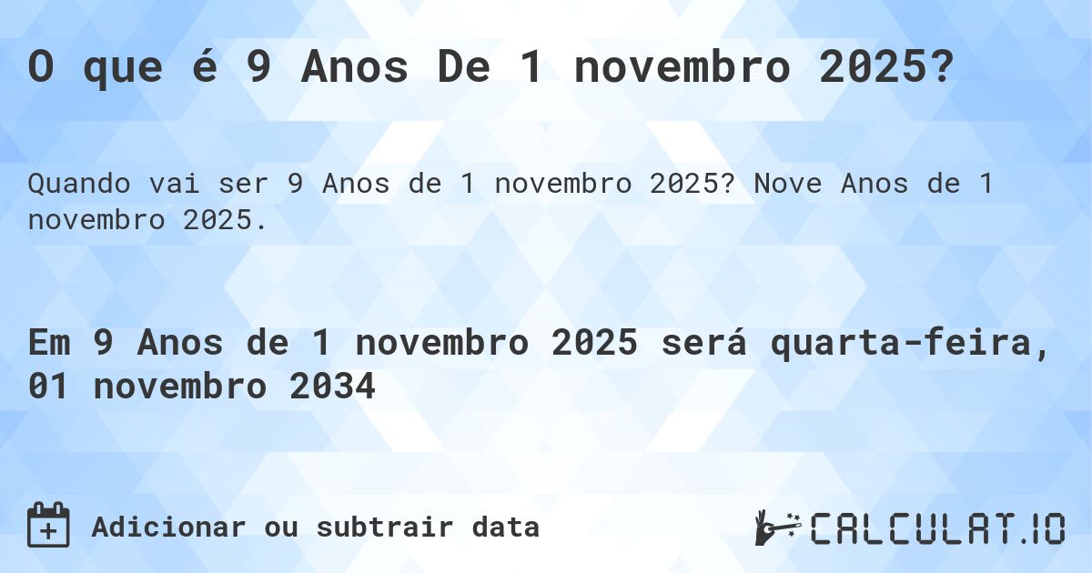 O que é 9 Anos De 1 novembro 2025?. Nove Anos de 1 novembro 2025.