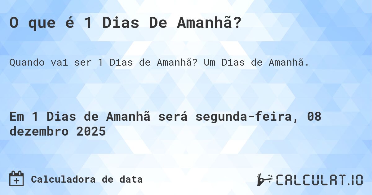O que é 1 Dias De Amanhã?. Um Dias de Amanhã.