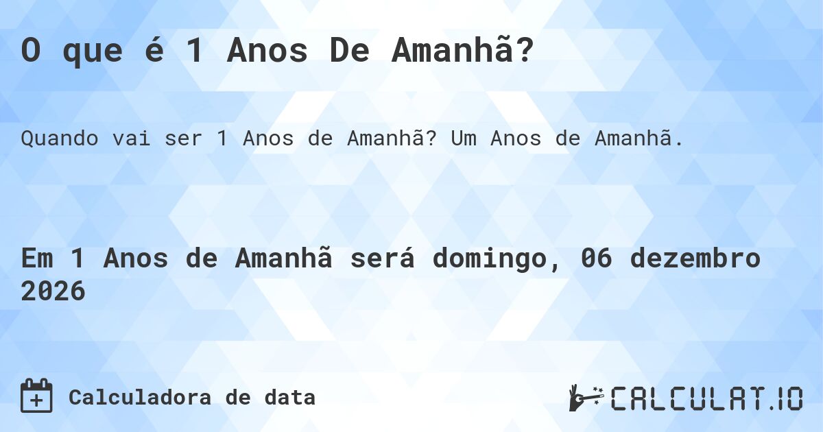 O que é 1 Anos De Amanhã?. Um Anos de Amanhã.