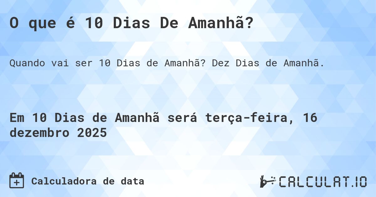 O que é 10 Dias De Amanhã?. Dez Dias de Amanhã.