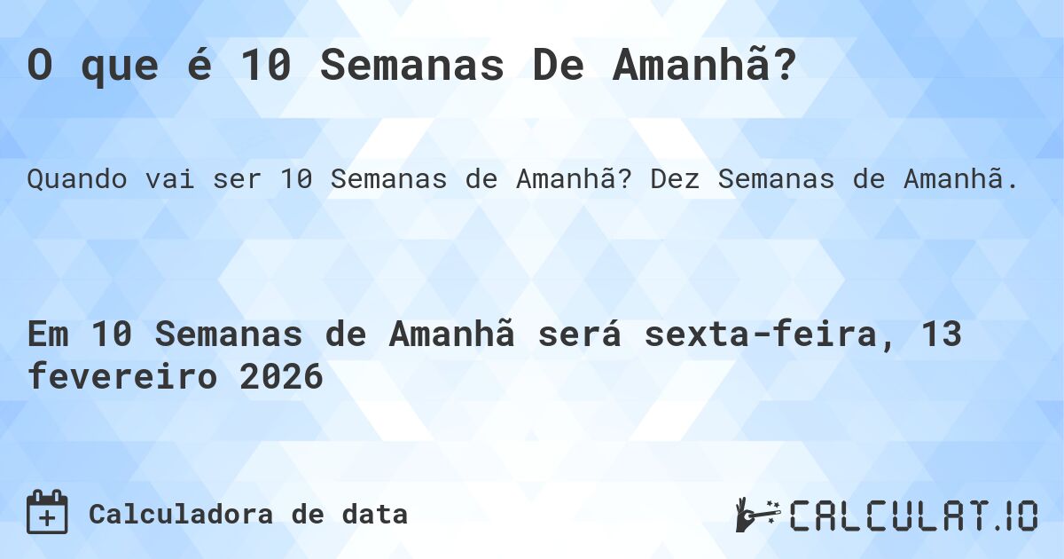 O que é 10 Semanas De Amanhã?. Dez Semanas de Amanhã.