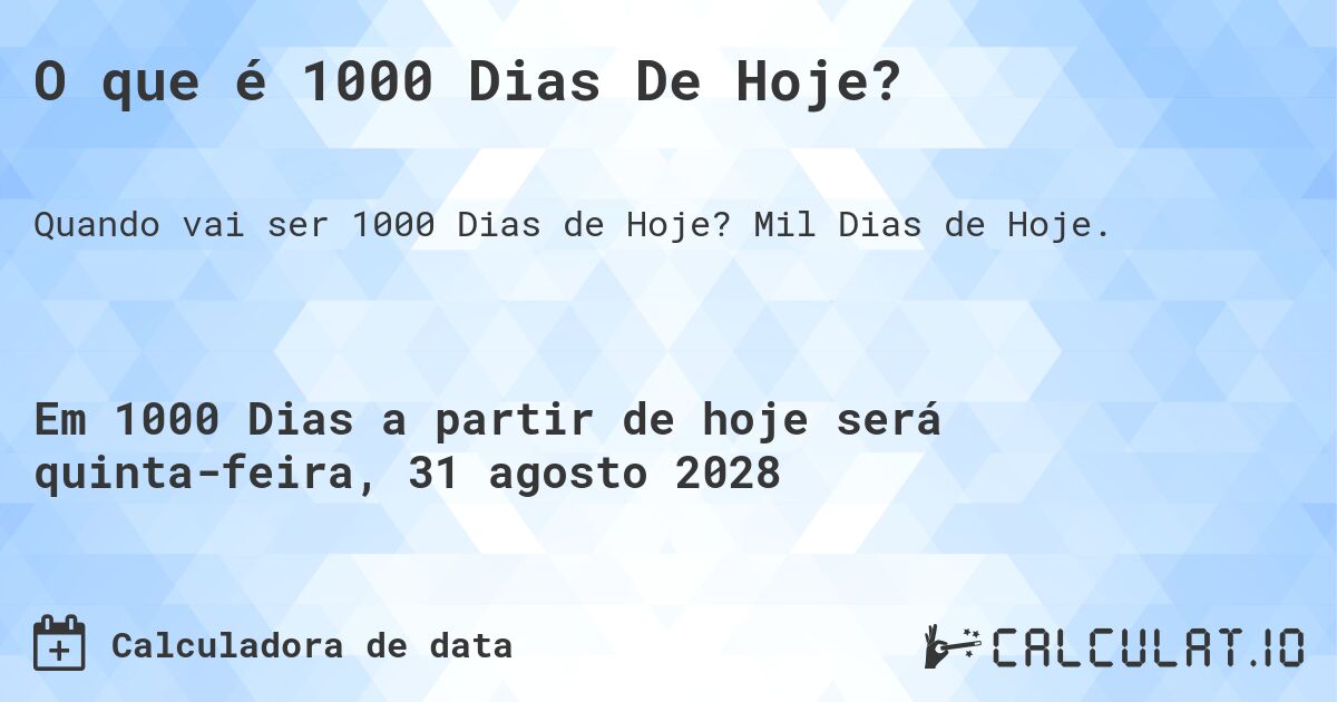 O que é 1000 Dias De Hoje?. Mil Dias de Hoje.