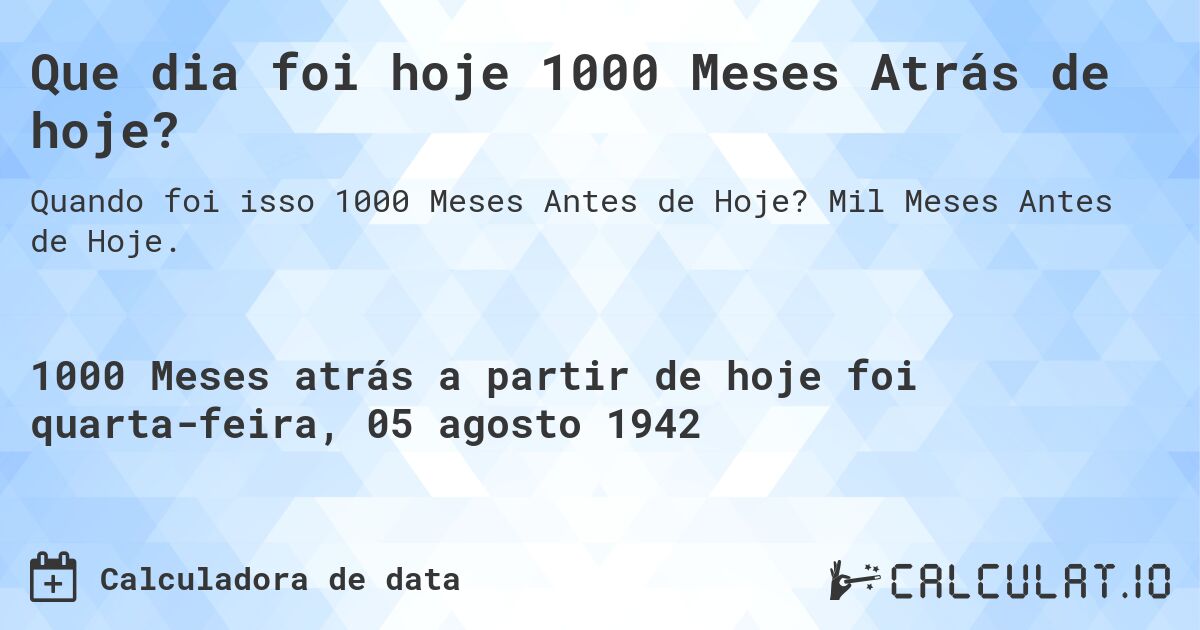 Que dia foi hoje 1000 Meses Atrás de hoje?. Mil Meses Antes de Hoje.