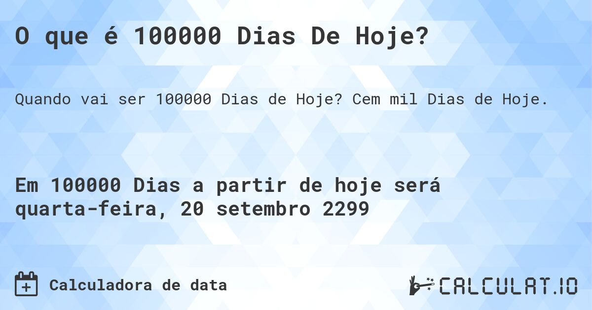 O que é 100000 Dias De Hoje?. Cem mil Dias de Hoje.