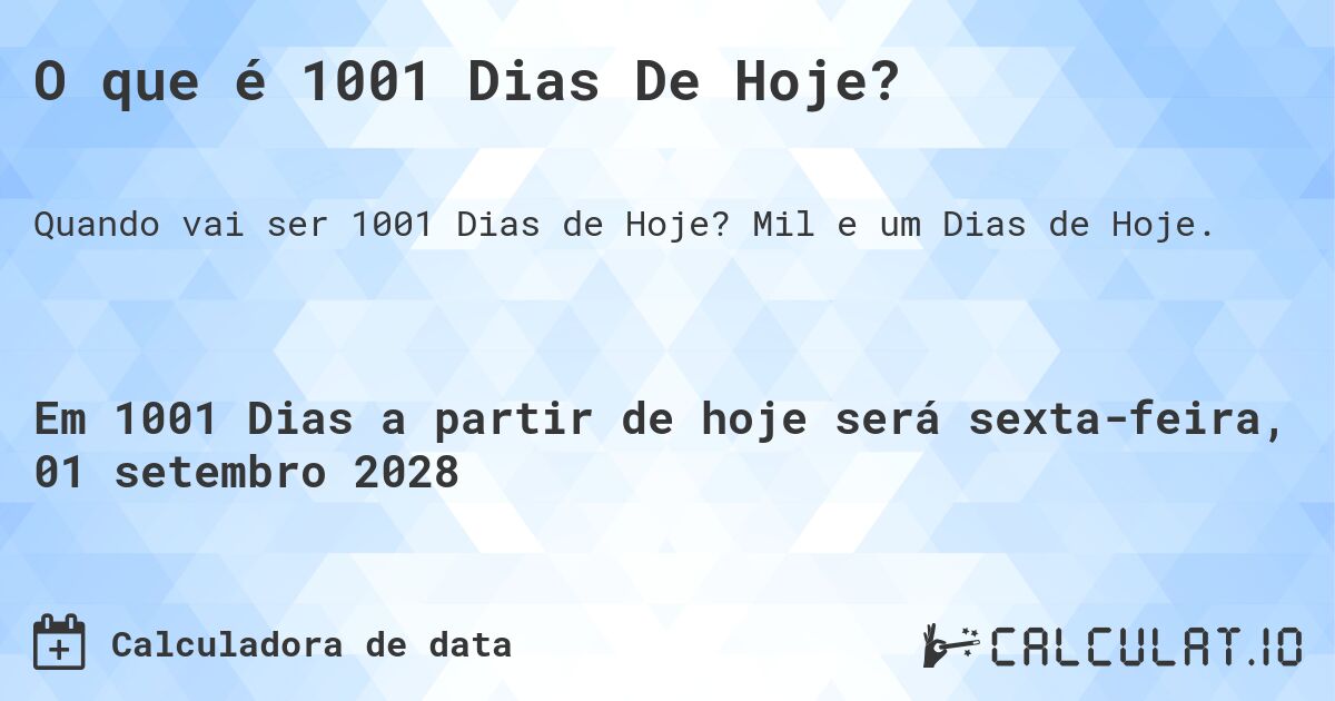 O que é 1001 Dias De Hoje?. Mil e um Dias de Hoje.