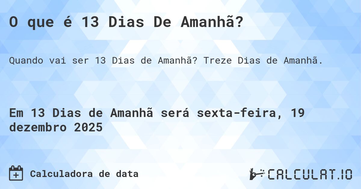 O que é 13 Dias De Amanhã?. Treze Dias de Amanhã.