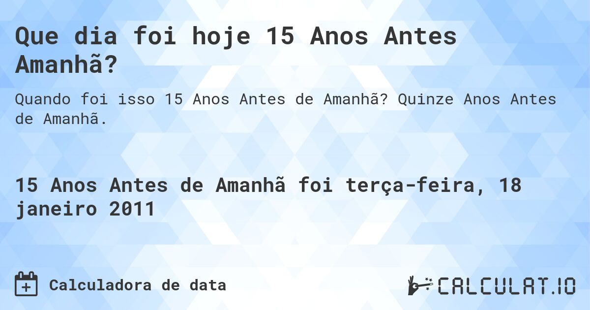 Que dia foi hoje 15 Anos Antes Amanhã?. Quinze Anos Antes de Amanhã.