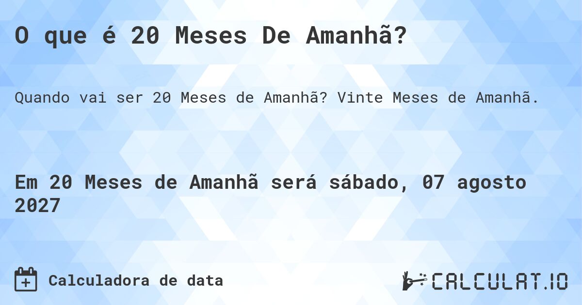 O que é 20 Meses De Amanhã?. Vinte Meses de Amanhã.