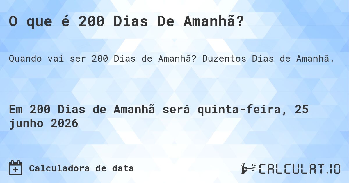 O que é 200 Dias De Amanhã?. Duzentos Dias de Amanhã.