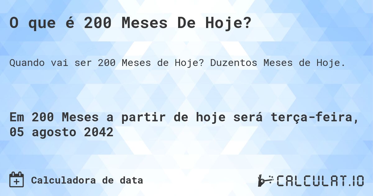 O que é 200 Meses De Hoje?. Duzentos Meses de Hoje.