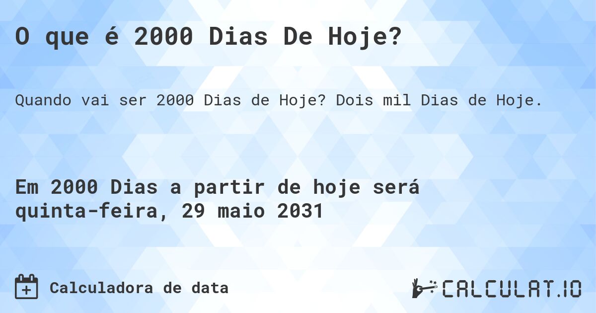 O que é 2000 Dias De Hoje?. Dois mil Dias de Hoje.