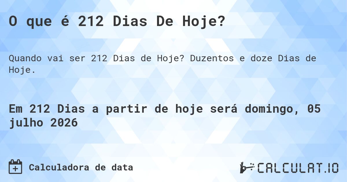 O que é 212 Dias De Hoje?. Duzentos e doze Dias de Hoje.