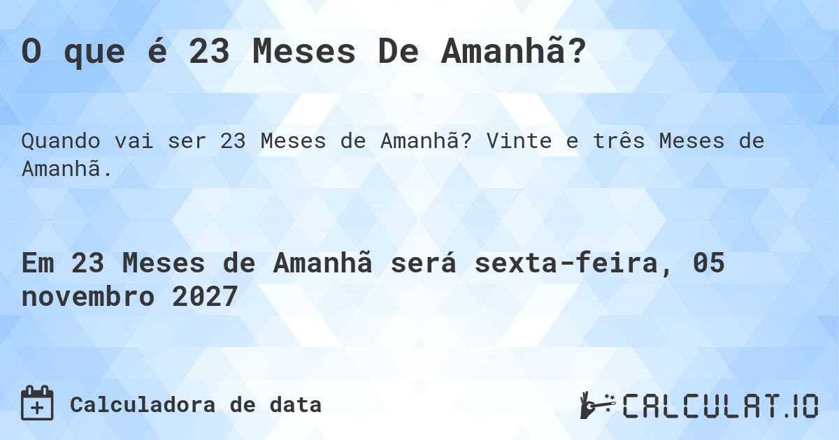 O que é 23 Meses De Amanhã?. Vinte e três Meses de Amanhã.