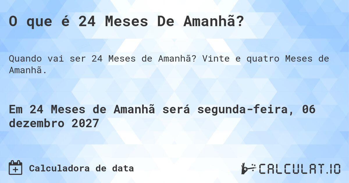 O que é 24 Meses De Amanhã?. Vinte e quatro Meses de Amanhã.