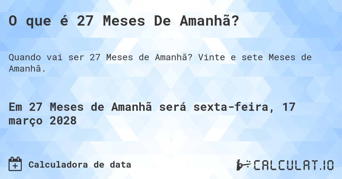 O que é 27 Meses De Amanhã?. Vinte e sete Meses de Amanhã.