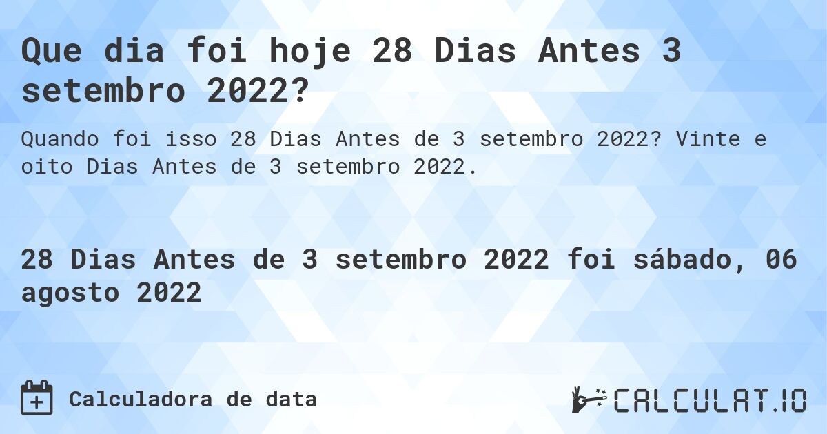 Que dia foi hoje 28 Dias Antes 3 setembro 2022?. Vinte e oito Dias Antes de 3 setembro 2022.
