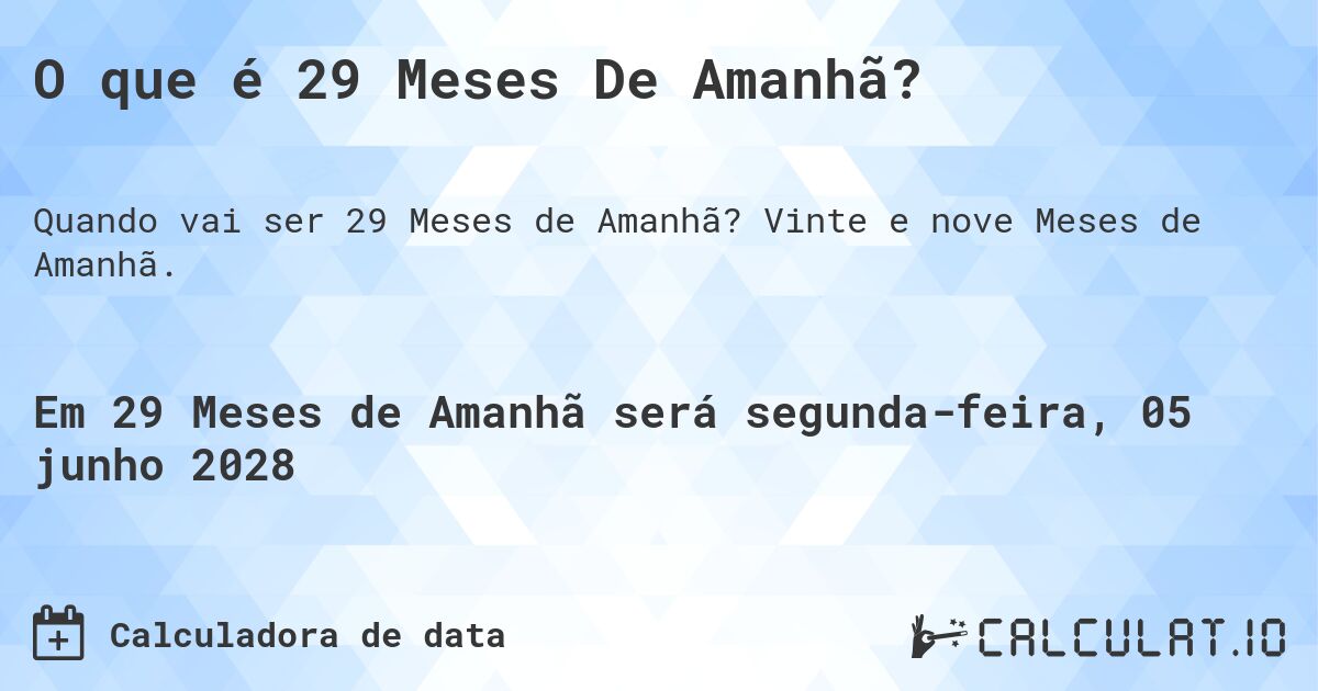 O que é 29 Meses De Amanhã?. Vinte e nove Meses de Amanhã.