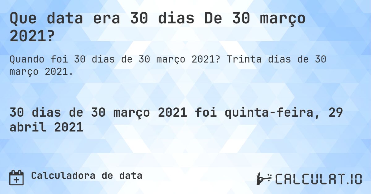 Que data era 30 dias De 30 março 2021?. Trinta dias de 30 março 2021.