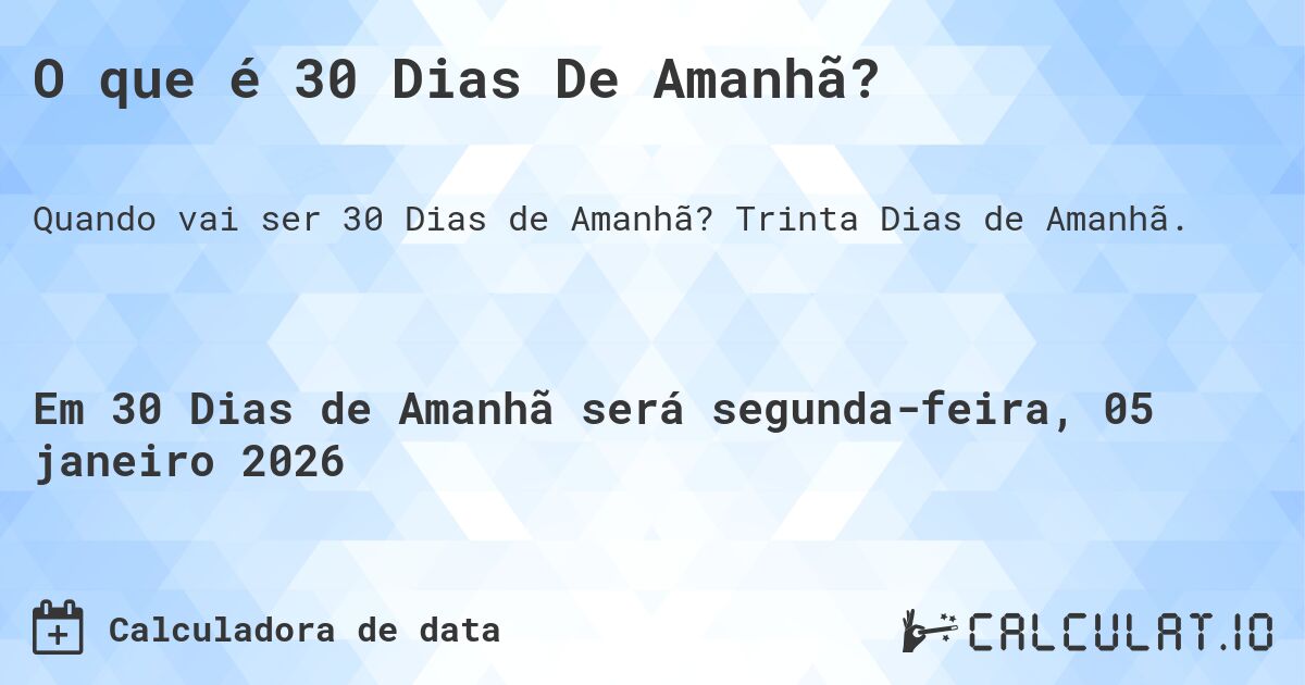 O que é 30 Dias De Amanhã?. Trinta Dias de Amanhã.