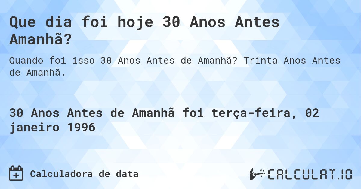 Que dia foi hoje 30 Anos Antes Amanhã?. Trinta Anos Antes de Amanhã.