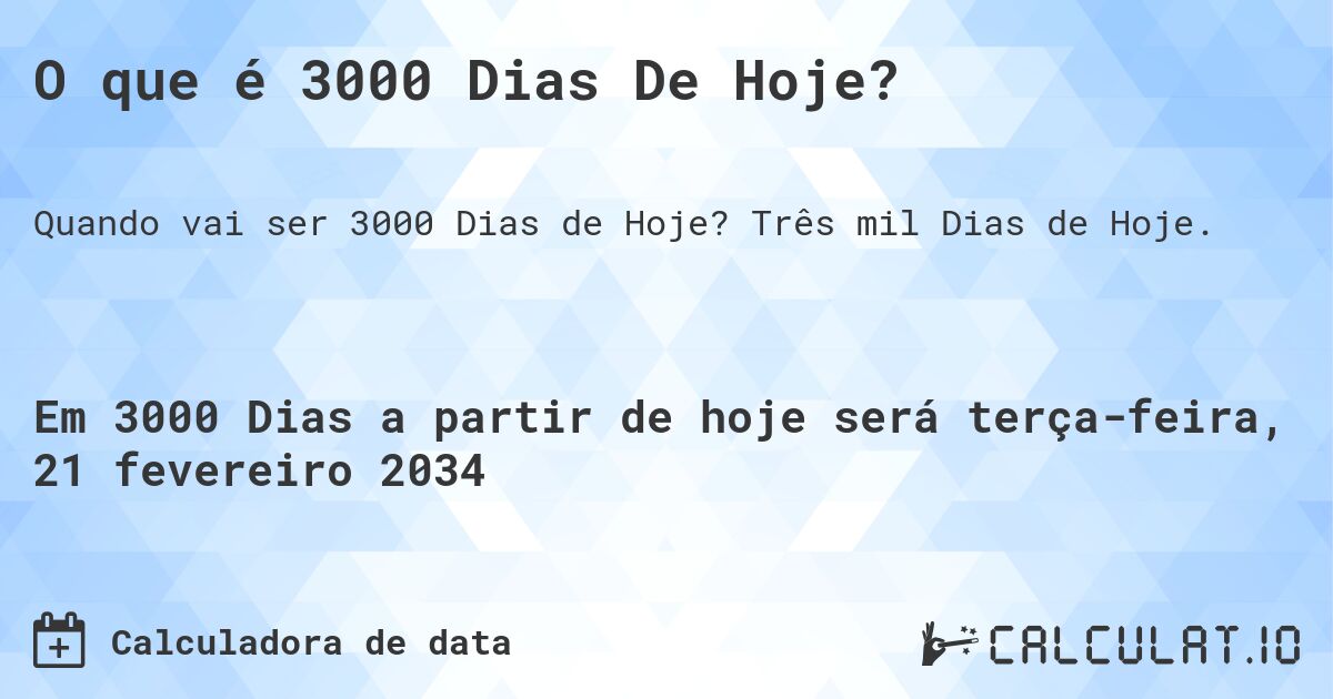 O que é 3000 Dias De Hoje?. Três mil Dias de Hoje.