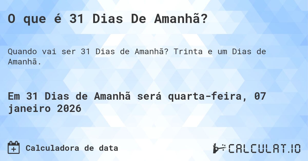 O que é 31 Dias De Amanhã?. Trinta e um Dias de Amanhã.