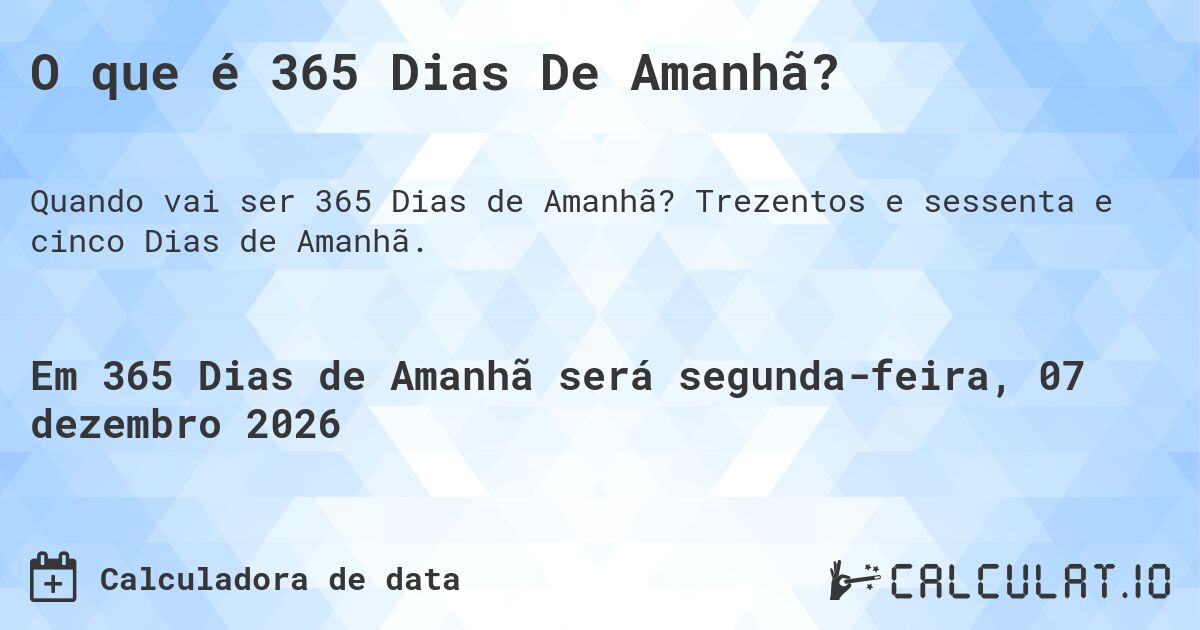 O que é 365 Dias De Amanhã?. Trezentos e sessenta e cinco Dias de Amanhã.
