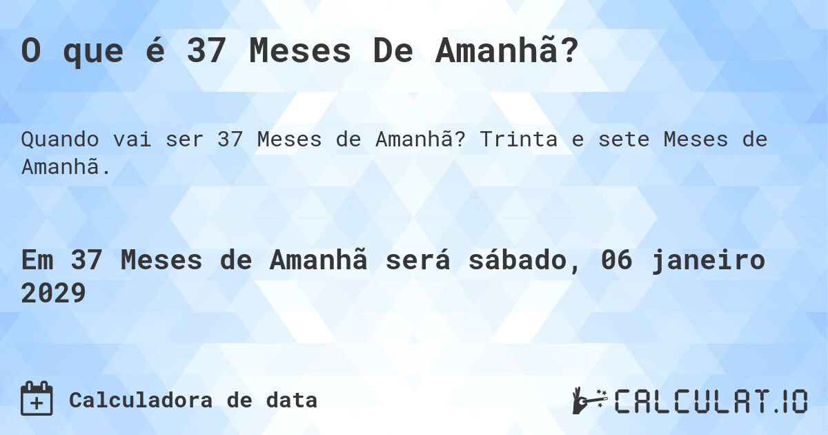 O que é 37 Meses De Amanhã?. Trinta e sete Meses de Amanhã.
