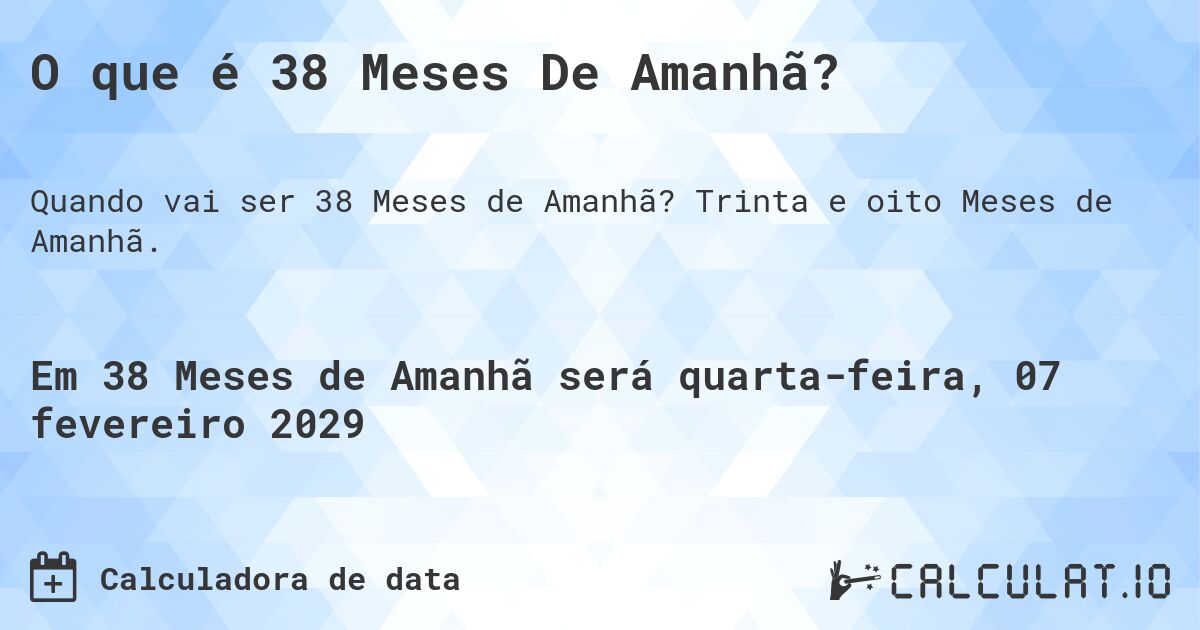 O que é 38 Meses De Amanhã?. Trinta e oito Meses de Amanhã.
