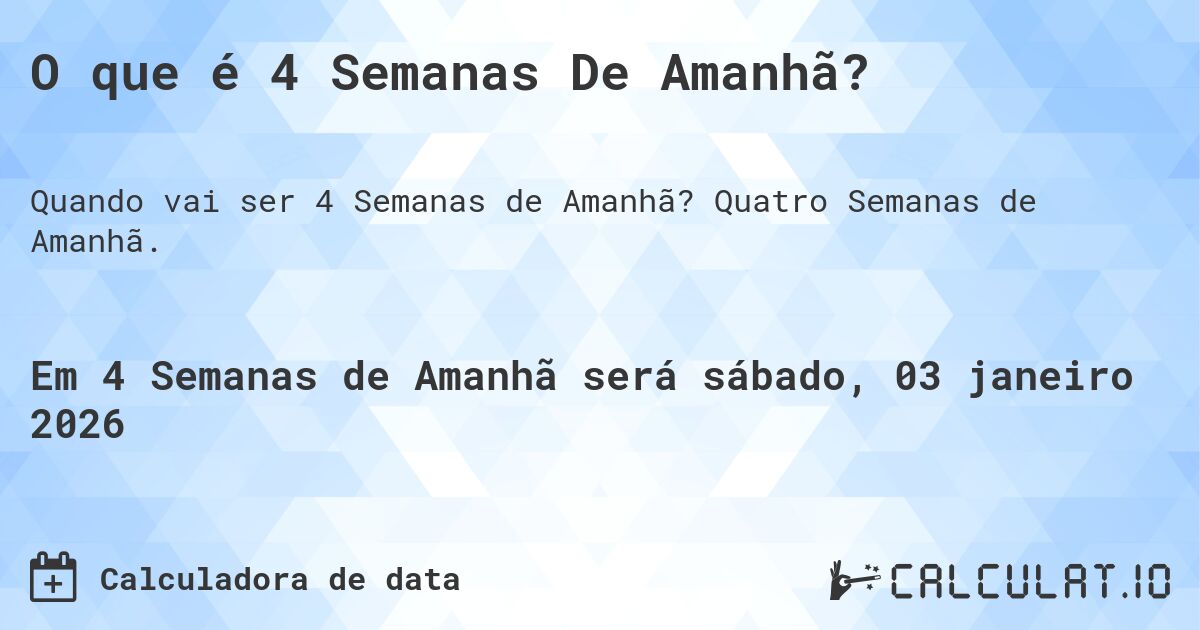 O que é 4 Semanas De Amanhã?. Quatro Semanas de Amanhã.