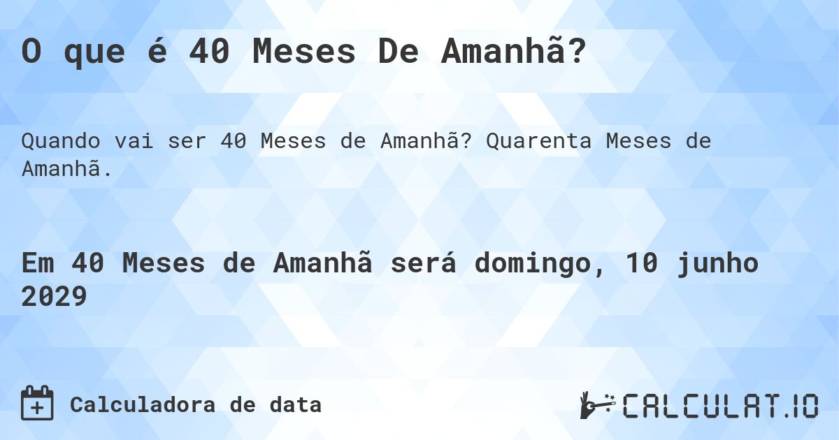 O que é 40 Meses De Amanhã?. Quarenta Meses de Amanhã.